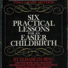 SIX PRACTICAL LESSONS FOR AN EASIER CHILDBIRTH