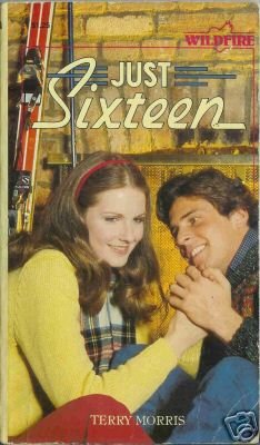 JUST SIXTEEN By Terry Morris
