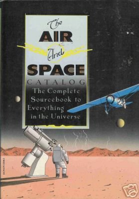 THE AIR AND SPACE CATALOG THE COMPLETE SOURCEBOOK TO EV