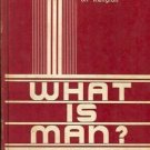 WHAT IS MAN? BY ROBERT L. CALHOUN