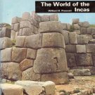 THE WORLD OF THE INCAS  William H. Prescott