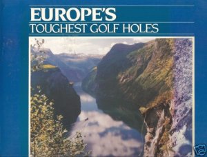 EUROPE'S TOUGHEST GOLF HOLES Hepburn Selwyn Jacobson