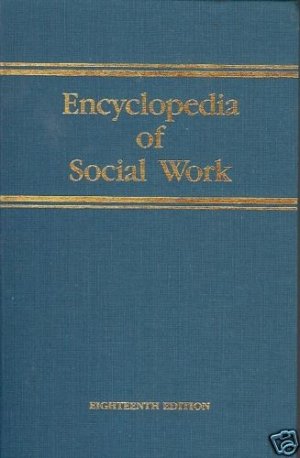 ENCYCLOPEDIA OF SOCIAL WORK 18th edition vol 1 A-I