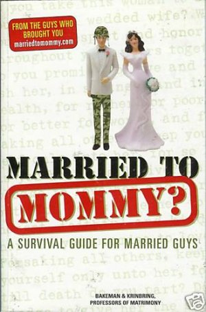 MARRIED TO MOMMY? a survival guide for married guys