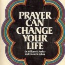 PRAYER CAN CHANGE YOU LIFE DR WILLIAM R PARKER
