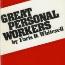 GREAT PERSONAL WORKERS By Faris D. Whitesell