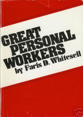 GREAT PERSONAL WORKERS By Faris D. Whitesell