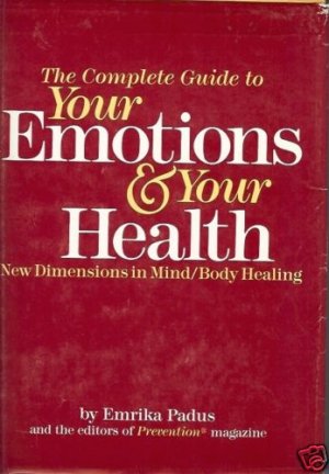 THE COMPLETE GUIDE TO YOUR EMOTIONS & YOUR HEALTH