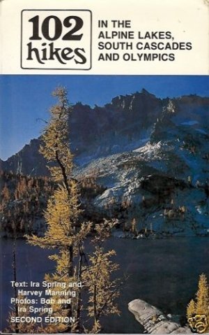 102 HIKES IN THE ALPINE LAKES, SOUTH CASCADES AND OLMPI