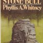 THE STONE BULL BY PHYLLIS A. WHITNEY  1977