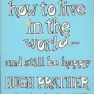 NOTES ON HOW TO LIVE IN THE WORLD & STILL BE HAPPY