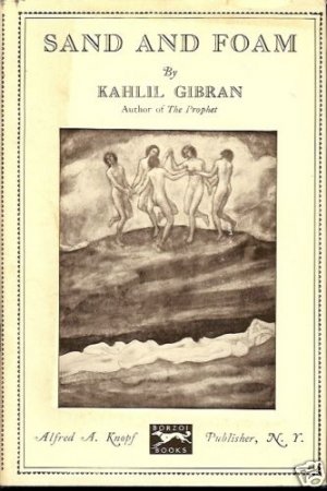 SAND AND FOAM BY KAHLIL GIBRAN AUTHOR OF THE PROPHET