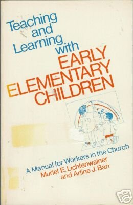 TEACHING AND LEARNING WITH EARLY ELEMENTARY CHILDREN