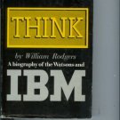 THINK a biography of the Watsons and IBM