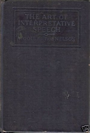 THE ART OF INTERPRETATIVE SPEECH Woolbert Nelson
