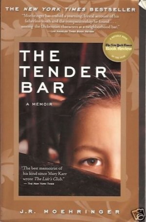THE TENDER BAR A Memoir J R Moehringer