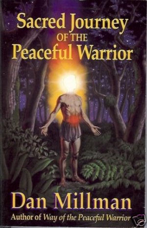 SACRED JOURNEY OF THE PEACEFUL WARRIOR By D. Millman