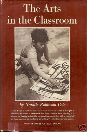 THE ARTS IN THE CLASSROOM NATALIE ROBINSON COLE