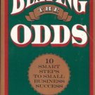 BEATING THE ODDS 10 smart steps to small business