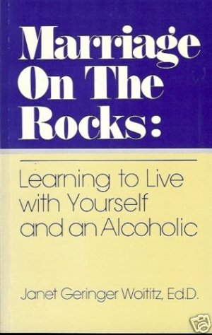 MARRIAGE ON THE ROCKS LEARNING TO LIVE WITH YOURSELF &