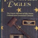 TARNISHED EAGLES COURTS MARTIAL FIFTY UNION COLONELS