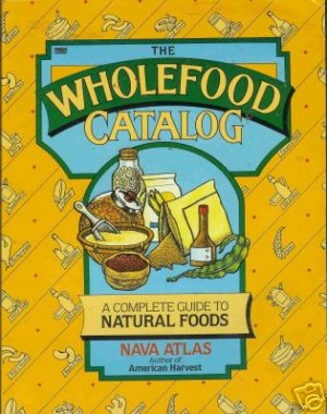 THE WHOLEFOOD CATALOG By Nava Atlas American harvest