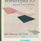 WORDPERFECT 5.1 beginning word processing Manual