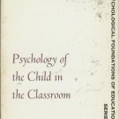 PSYCHOLOGY OF THE CHILD IN THE CLASSROOM Charles 1966