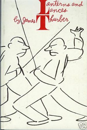 LANTERNS & LANCES By James Thurber