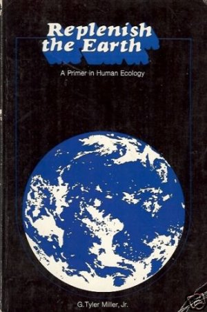 REPLENISH THE EARTH A PRIMER IN HUMAN ECOLOGY