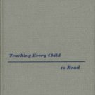 TEACHING EVERY CHILD TO READ By Kathleen B. Hester 1955