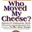 WHO MOVED MY CHEESE? by Spencer Johnson 1998