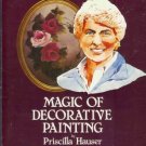 MAGIC OF DECORATIVE PAINTING By Priscilla Hauser Tole