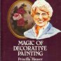 MAGIC OF DECORATIVE PAINTING By Priscilla Hauser Tole