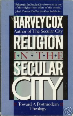 RELIGION IN THE SECULAR CITY By Harvey Cox
