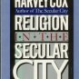 RELIGION IN THE SECULAR CITY By Harvey Cox