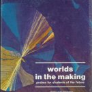 WORLDS IN THE MAKING probes for students of the future