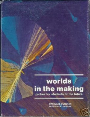 WORLDS IN THE MAKING probes for students of the future