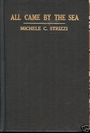 ALL CAME  BY THE SEA MICHELE C. STRIZZI 1949