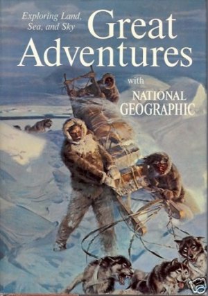 GREAT ADVENTURES exploring land,sea and sky