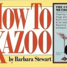 HOW TO KAZOO by Barbara Stewart