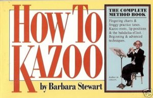 HOW TO KAZOO by Barbara Stewart