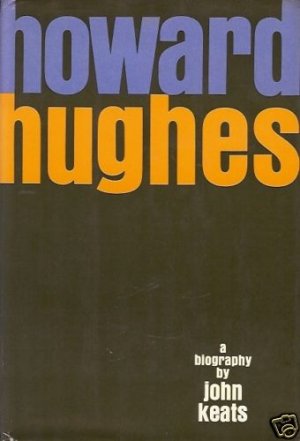 HOWARD HUGHES A BIOGRAPHY BY JOHN KEATS