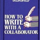 HOW TO WRITE WITH  A COLLABORATOR HAL ZINA BENNET