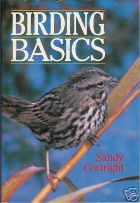 BIRDING BASICS  By Sandy Cortight