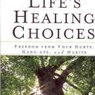 LIFE'S HEALING CHOICES FREEDOM FROM YOUR HURTS HANG UPS