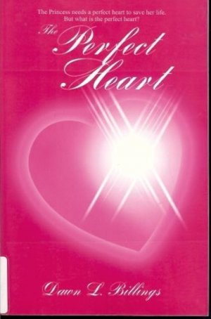 THE PERFECT HEART BY Dawn L. Billings