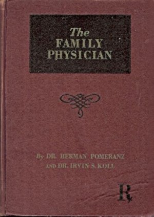 THE FAMILY PHYSICIAN BY DR H.  POMERANZ & I. S. KOLL