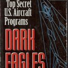 DARK EAGLES HISTORY OF TOP SECRET U.S. AIRCRAFT PROGRAM