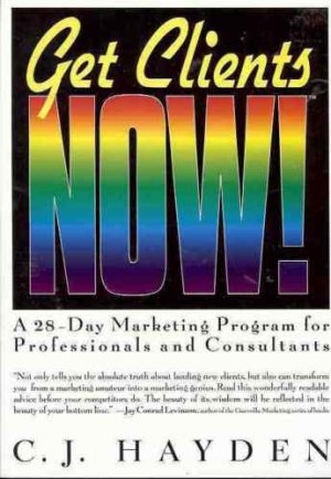 GET CLIENTS NOW! A 28 DAY MARKETING PROGRAM FOR PROFESS
